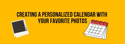 Creating a Personalized Calendar with Your Favorite Photos