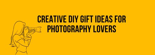 Creative DIY Gift Ideas for Photography Lovers
