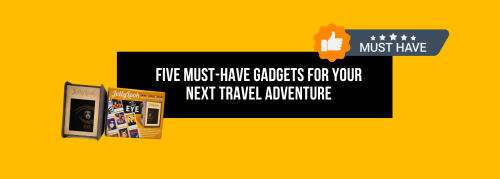 Five Must-Have Gadgets for Your Next Travel Adventure
