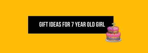 Gift Ideas for 7 Year Old Girl