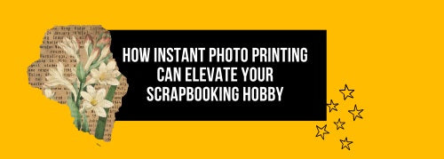 How Instant Photo Printing Can Elevate Your Scrapbooking Hobby