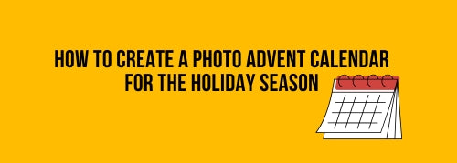 How to Create a Photo Advent Calendar for the Holiday Season