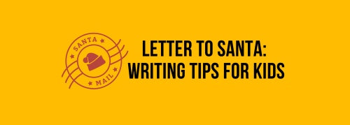Letter to Santa: Writing Tips for Kids