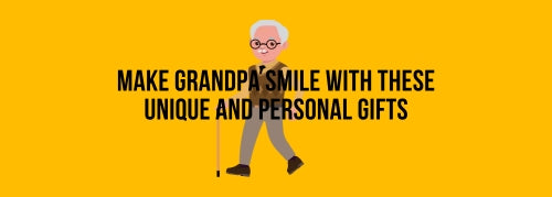 Make Grandpa Smile with These Unique and Personal Gifts