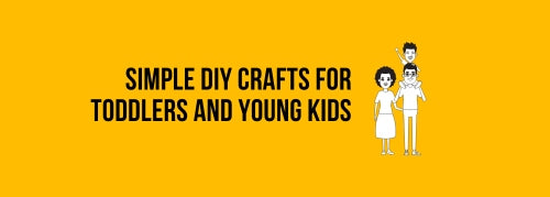 Simple DIY Crafts for Toddlers and Young Kids