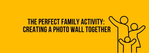 The Perfect Family Activity: Creating a Photo Wall Together