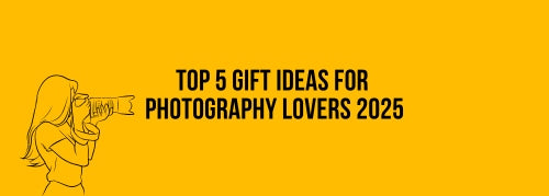 Top 5 Gift Ideas for Photography Lovers 2025