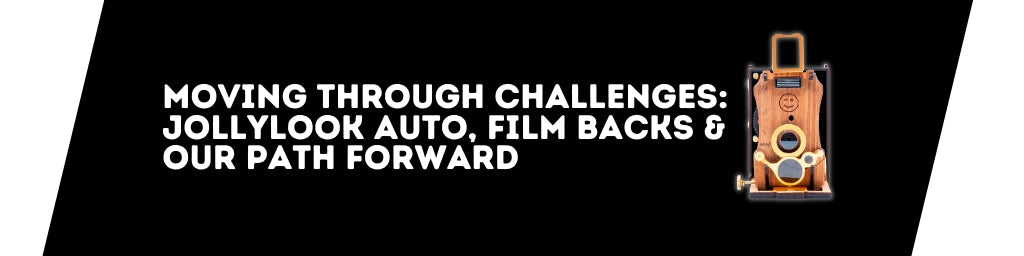 Moving Through Challenges: Jollylook Auto, Film Backs & Our Path Forwa