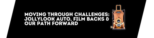 Moving Through Challenges: Jollylook Auto, Film Backs & Our Path Forward
