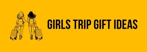 Girls Trip Gift Ideas - Jollylook