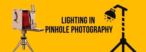 Lighting in Pinhole Photography - Jollylook