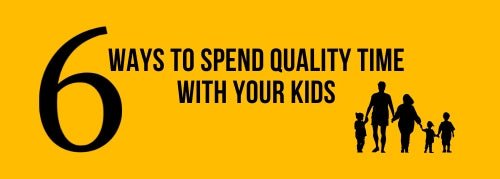 Six Ways To Spend Quality Time With Your Kids - Jollylook